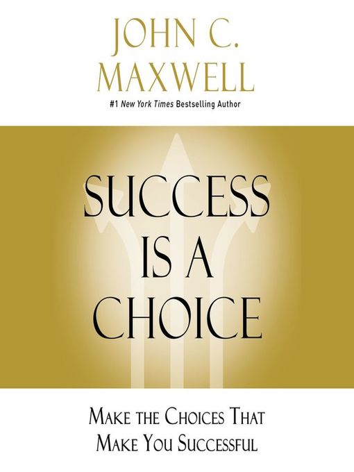 Title details for Success Is a Choice by John C. Maxwell - Wait list